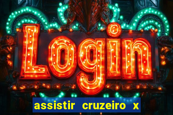 assistir cruzeiro x gremio ao vivo